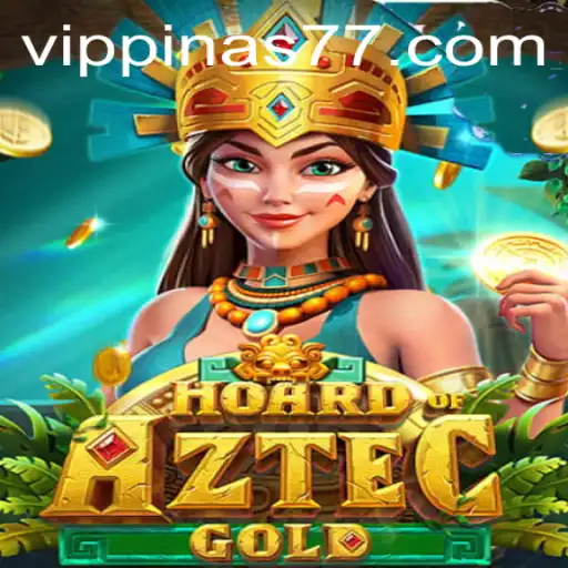 Unveiling HoardofAztecgold: Discover the Ancient Treasures with Pinas77